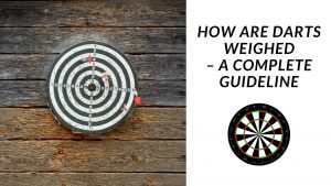How Are Darts Weighed
