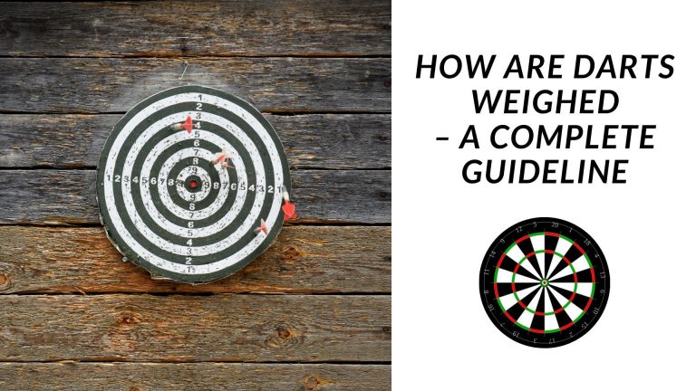 How Are Darts Weighed – A complete guideline