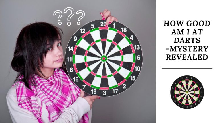 How Good Am I At Darts – Mystery Revealed